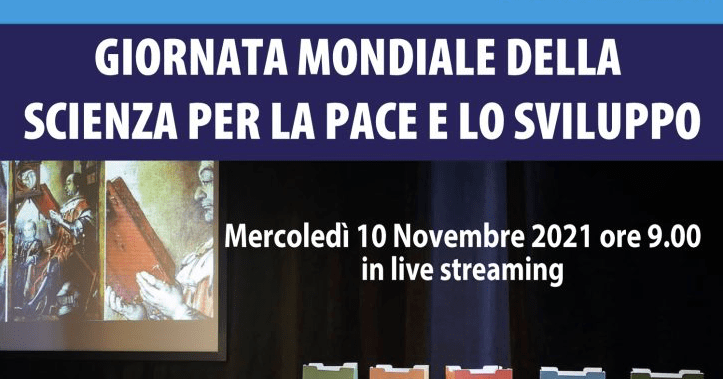 Al momento stai visualizzando GIORNATA MONDIALE DELLA SCIENZA PER LA PACE E LO SVILUPPO 10 novembre 2021