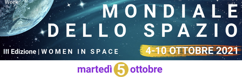 Al momento stai visualizzando Settimana Mondiale dello Spazio Incontri del 5 ottobre 2021