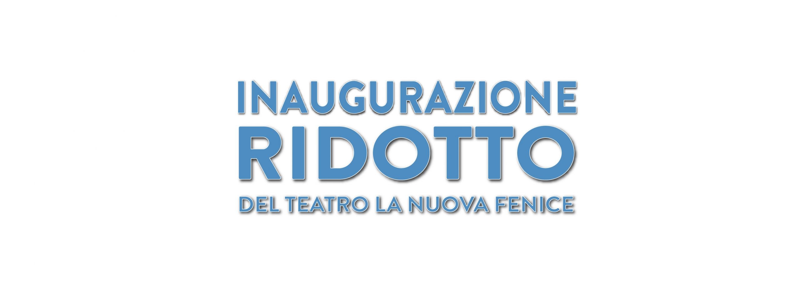 Al momento stai visualizzando INAUGURAZIONE DEL “RIDOTTO” del Teatro LA Nuova Fenice 2 luglio
