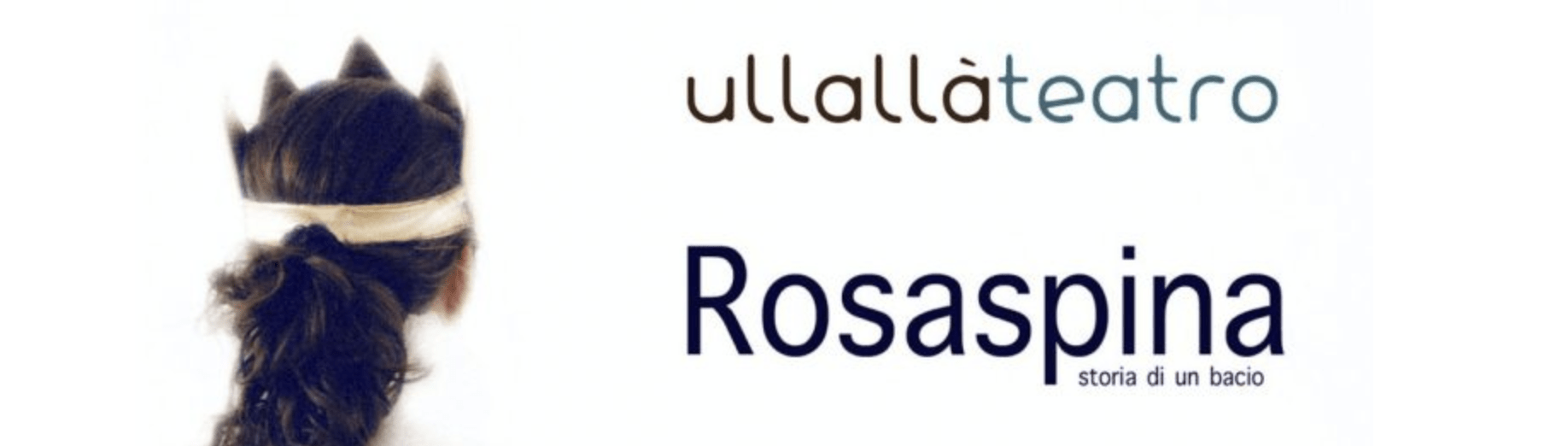 Al momento stai visualizzando TEATRO PER RAGAZZI: ROSASPINA storia di un bacio 1 febbraio ore 17