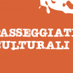PASSEGGIATE CULTURALI – fino al 17 maggio