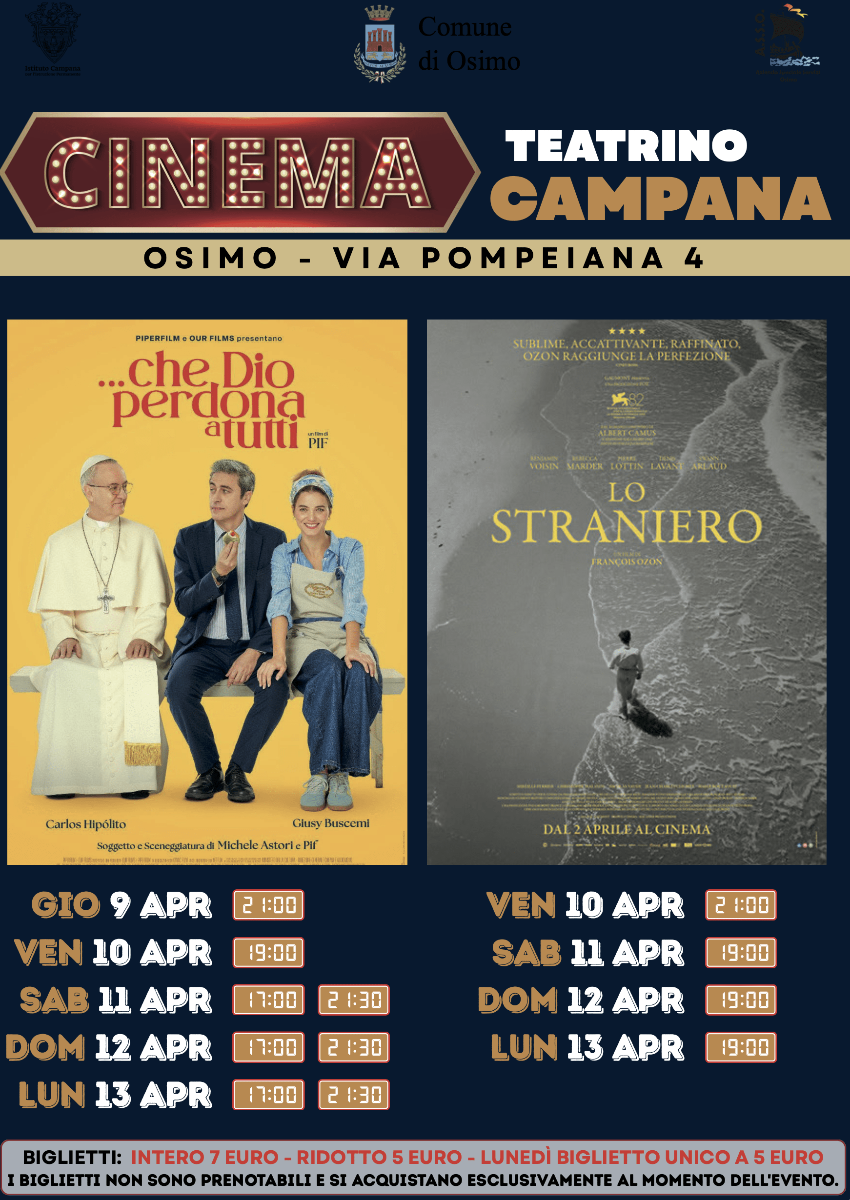 Teatrino Campana – Programmazione Cinema
Osimo, Via Pompeiana 4

Film 1: Che Dio perdona a tutti (di Pif)
Trama:
Una commedia brillante e ironica che affronta temi profondi come la fede, il senso di colpa e il perdono. Il protagonista si ritrova coinvolto in una serie di situazioni paradossali che lo porteranno a interrogarsi sulla propria vita e sulle proprie scelte, incontrando personaggi insoliti e momenti tanto divertenti quanto riflessivi.

Programmazione:
Giovedì 9 aprile ore 21:00
Venerdì 10 aprile ore 19:00
Sabato 11 aprile ore 17:00 e 21:30
Domenica 12 aprile ore 17:00 e 21:30
Lunedì 13 aprile ore 17:00 e 21:30

Film 2: Lo straniero (di François Ozon)
Trama:
Ispirato al celebre romanzo di Albert Camus, il film racconta la storia di un uomo distaccato e indifferente agli eventi della propria vita, che si ritrova improvvisamente coinvolto in un fatto drammatico. Attraverso il suo sguardo freddo e distante, emerge una riflessione intensa sull’assurdità dell’esistenza e sul rapporto tra individuo e società.

Programmazione:
Venerdì 10 aprile ore 21:00
Sabato 11 aprile ore 21:30
Domenica 12 aprile ore 21:30
Lunedì 13 aprile ore 21:30

Biglietti
Intero 7 euro
Ridotto 5 euro
Lunedì biglietto unico 5 euro

I biglietti non sono prenotabili e si acquistano esclusivamente al momento dell’evento.