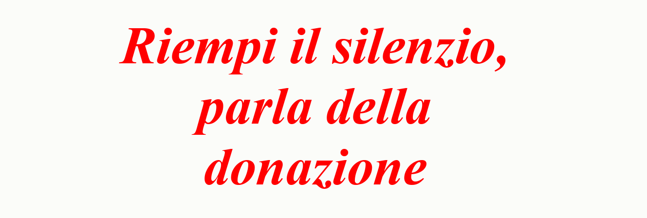 Al momento stai visualizzando Riempi il silenzio, parla della donazione – 6 giugno