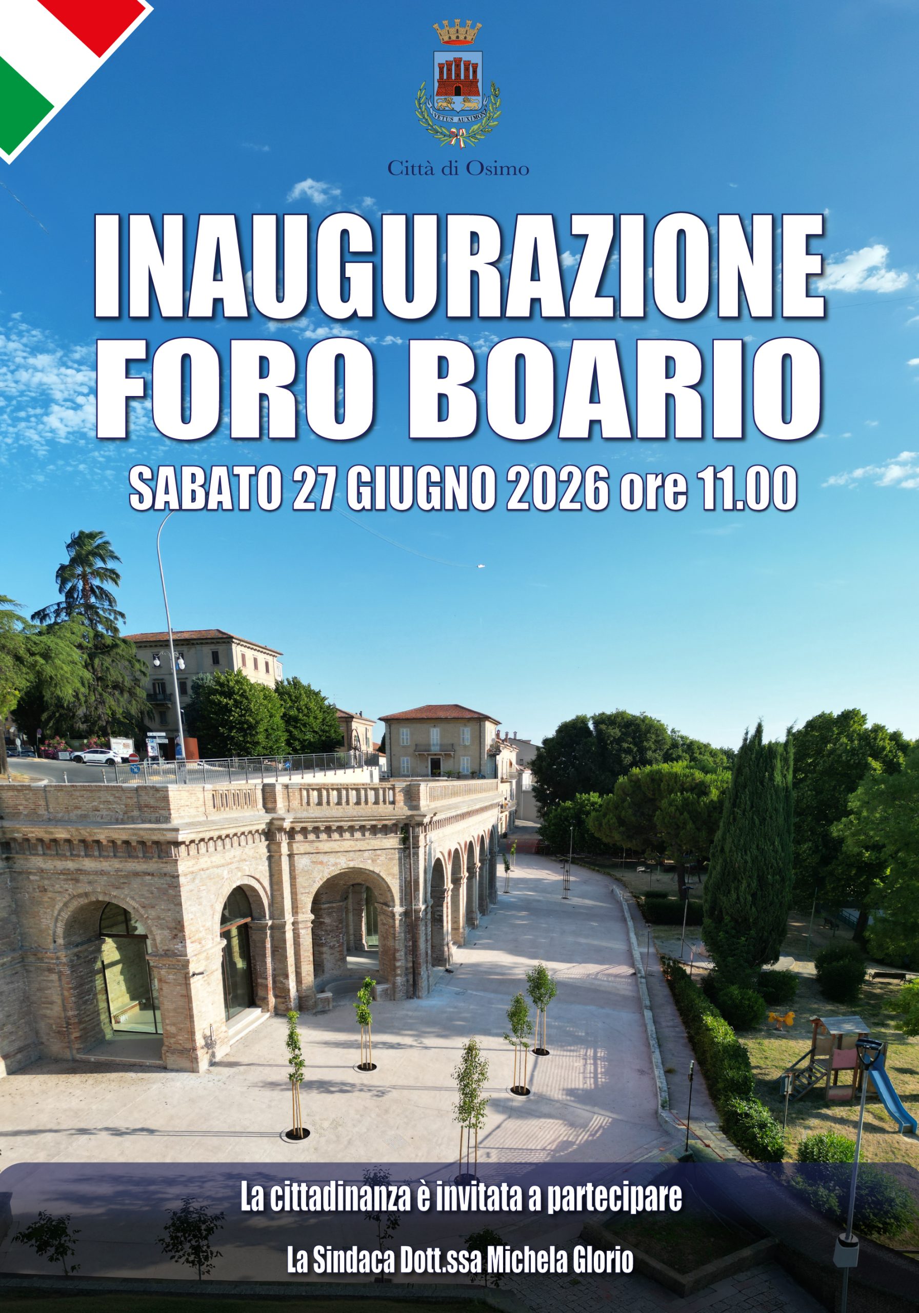 INAUGURAZIONE DEI LAVORI DI RIQUALIFICAZIONE DEL FORO BOARIO
L'Amministrazione Comunale di Osimo è lieta di invitare le istituzioni, le associazioni, la cittadinanza e gli organi di informazione all'inaugurazione dei lavori di riqualificazione del Foro Boario, intervento strategico inserito nel Programma Innovativo Nazionale per la Qualità dell'Abitare (PINQuA), con il Comune di Osimo quale ente capofila di un ampio partenariato territoriale.
Data: 27 giugno 2026 Orario: 11,30 Luogo: Foro Boario, Piazza Giovanni XXIII – Osimo
PROGRAMMA
- [ ] Ore 11,00 Accoglienza degli ospiti e registrazione partecipanti Saluti istituzionali  - Sindaco di Osimo – Michela Glorio - Rettore dell'Università Politecnica delle Marche - Enrico Quagliarini - Arcivescovo Metropolita di Ancona-Osimo – Mons. Angelo Spina - Presidente della Regione Marche – Francesco Acquaroli
Ore 11,30 
- [ ] Approfondimento tecnico - Arch. Giovanni Marinelli - Università Politecnica delle Marche - Arch. Manuela Vecchietti – Dirigente del Dipartimento del Territorio - Ing. Filippo Sampaolesi – Responsabile Lavori Pubblici
- [ ] Interventi dei Sindaci dei Comuni partner del progetto PINQuA - Testimonianze e riflessioni sul percorso condiviso di rigenerazione urbana e sviluppo territoriale.
- [ ] Ore 12,00 Cerimonia inaugurale - Taglio del nastro e visita al cantiere/area oggetto dell'intervento.
- [ ] Ore 12,30 Momento conviviale e saluti finali.