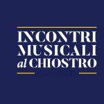 INCONTRI MUSICALI AL CHIOSTRO – luglio agosto 2026