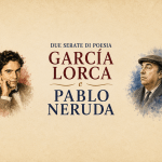 LORCA NERUDA: due serate con la poesia 2 e 22 luglio