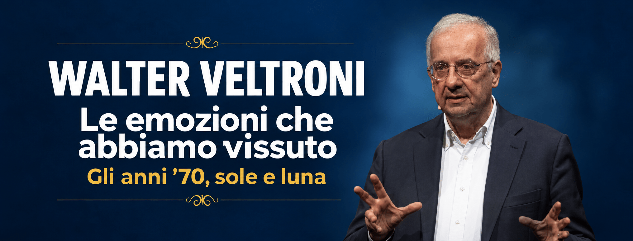 Al momento stai visualizzando WALTER VELTRONI – anteprima nazionale – 27 novembre