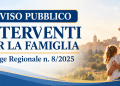 INTERVENTI PER LA FAMIGLIA – L.R.  8/2025 – scade 26 ottobre