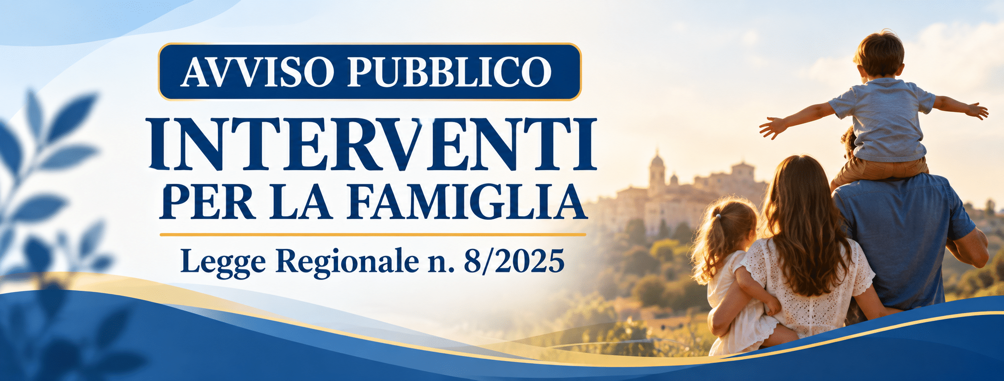 Al momento stai visualizzando INTERVENTI PER LA FAMIGLIA – L.R.  8/2025 – scade 26 ottobre