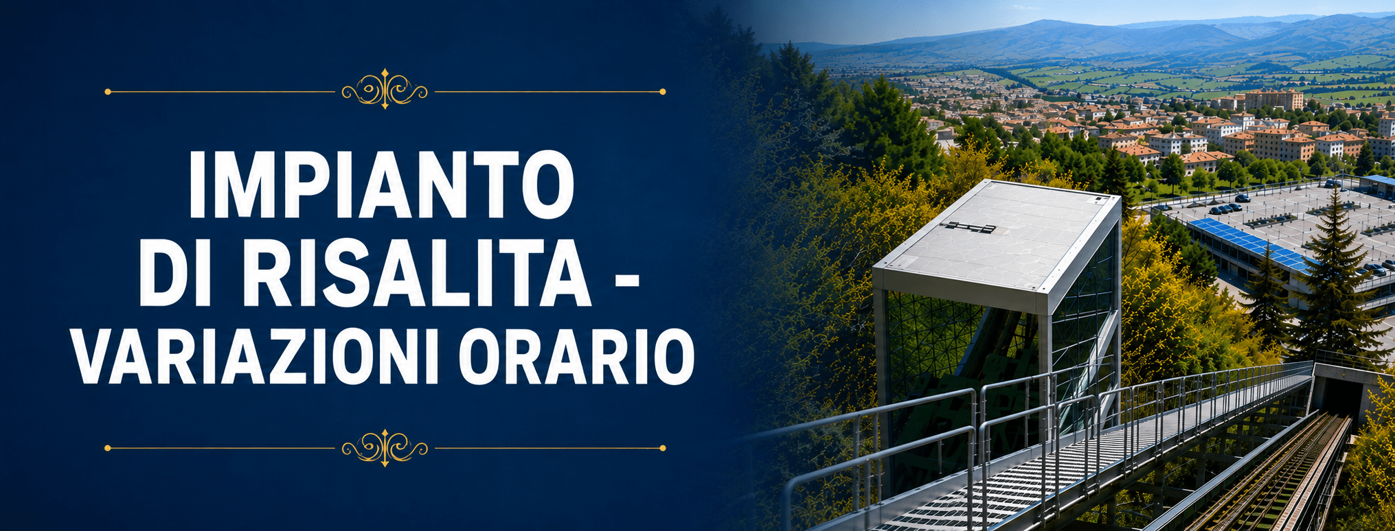 Al momento stai visualizzando LE VARIAZIONI ALL’IMPIANTO DI RISALITA PER EVENTI IN CENTRO