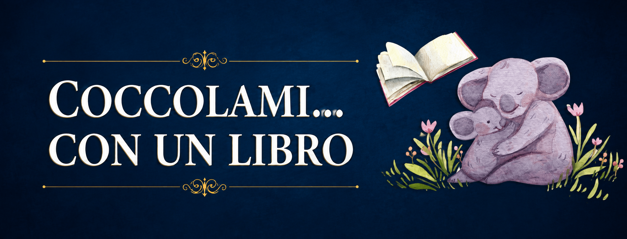 Al momento stai visualizzando COCCOLAMI … CON UN LIBRO 13 settembre – 15 gennaio